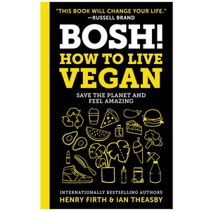 Bosh How To Live Vegan