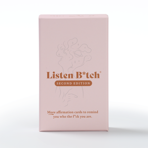 Second Edition | Listen Bitch Affirmation Cards