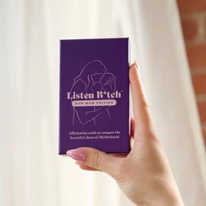 New Mom Edition | Listen Bitch Affirmation Cards