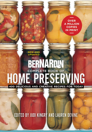 Bernardin Complete Book Of Home Preserving by Judi Kingry and Lauren Devine