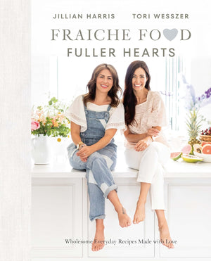 Fraiche Food Fuller Hearts by Jillian Harris and Tori Wesszer