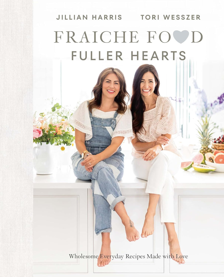 Fraiche Food Fuller Hearts by Jillian Harris and Tori Wesszer