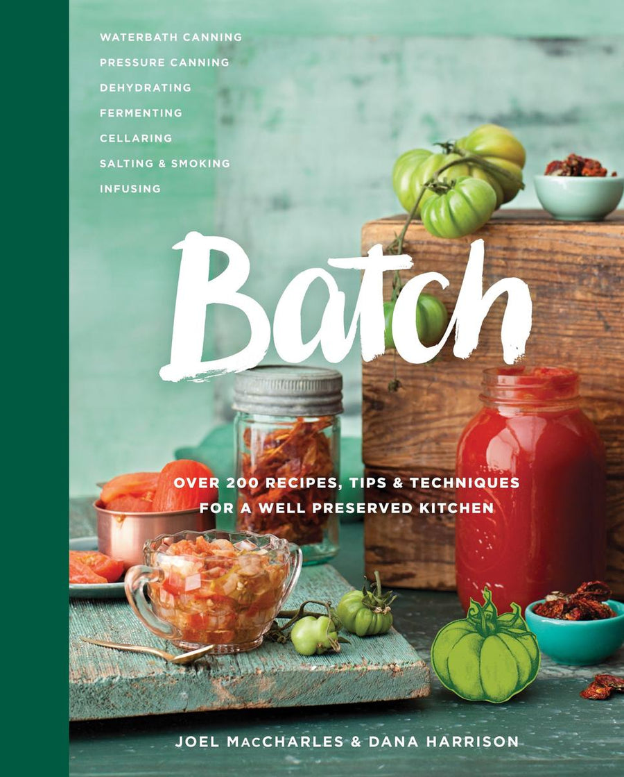 Batch: Over 200 Recipes, Tips and Techniques for a well preserved kitchen